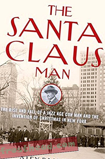 Preview thumbnail for video 'The Santa Claus Man: The Rise and Fall of a Jazz Age Con Man and the Invention of Christmas in New York