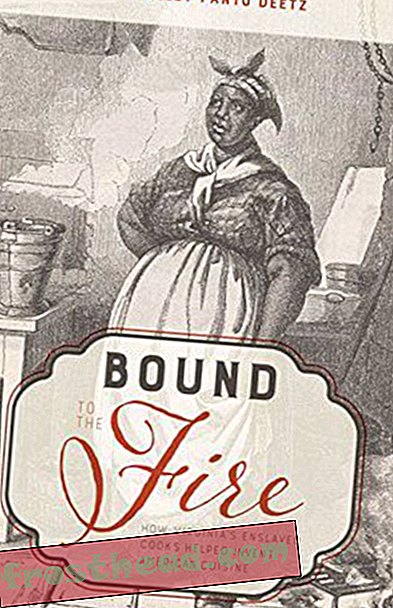 Preview thumbnail for 'Bound to the Fire: How Virginia's Enslaved Cooks Helped Invent American Cuisine