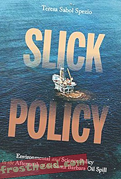 Preview thumbnail for 'Slick Policy: Environmental and Science Policy in the Aftermath of the Santa Barbara Oil Spill